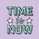 Time is now